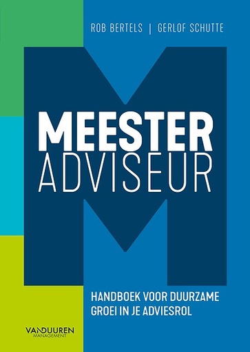 Meesteradviseur : Handboek voor duurzame groei in je adviesrol