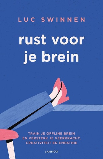 Rust voor je brein : Train je offline brein en versterk je veerkracht, creativiteit en empathie