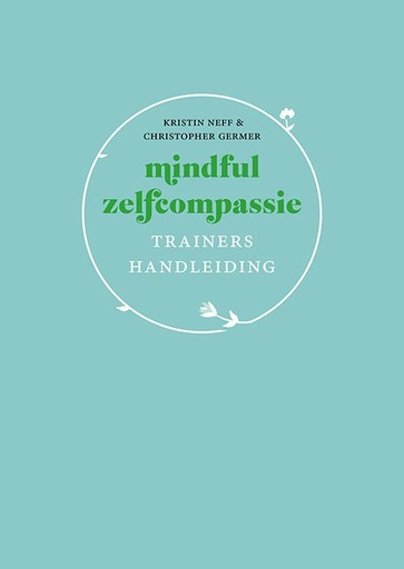 Werkboek mindful zelfcompassie : een beproefde manier om jezelf te accepteren, innerlijke kracht op te bouwen en te groeien