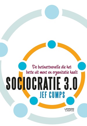 Sociocratie 3.0 : De businessnovelle die het beste uit mens en organisatie haalt