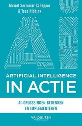 Artificial Intelligence in Actie : AI-oplossingen bedenken en implementeren