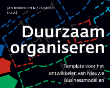 Duurzaam organiseren : Template voor het ontwikkelen van nieuwe businessmodellen