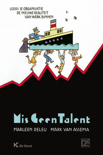 Mis geen talent : Loods je organisatie de nieuwe realiteit van werk binnen