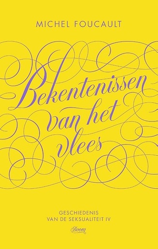 Bekentenissen van het vlees : Geschiedenis van de seksualiteit IV