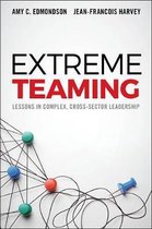 Extreme Teaming : Lessons in Complex, Cross-Sector Leadership