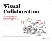 Visual Collaboration : A powerful toolkit for improving meetings, projects and processes