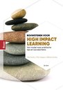 Bouwstenen voor High Impact Learning : Van model naar praktische tips en succescriteria