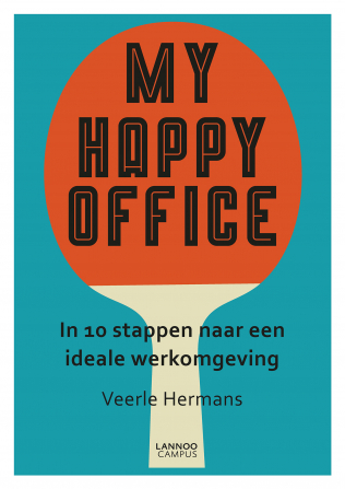 My Happy Office : In 10 stappen naar een ideale werkomgeving