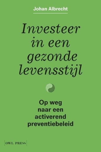 Investeer in een gezonde levensstijl : Op weg naar een activerend preventiebeleid
