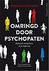 Omringd door psychopaten : Herken de manipulator in je omgeving