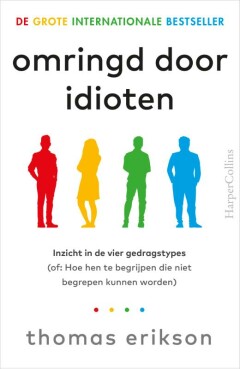 Omringd door idioten : Beter communiceren met collega's, vrienden en familie