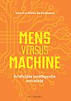 Mens versus machine : Artificiële Intelligentie ontrafeld