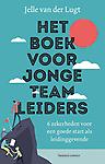 Het boek voor jonge teamleiders : 6 zekerheden voor een goede start als leidinggevende
