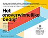 Het onoverwinnelijk bedrijf : Hoe je de organisatie voortdurend opnieuw kunt uitvinden met 's werelds beste businessmodellen