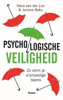 Psychologische veiligheid : zo vorm je vrijmoedige teams