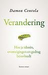 Verandering : Hoe je ideeën, overtuigingen en gedrag beïnvloedt