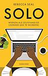 Solo : Werken als zelfstandige (zonder gek te worden)