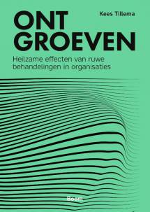 Ontgroeven : Heilzame effecten van ruwe behandelingen in organisaties