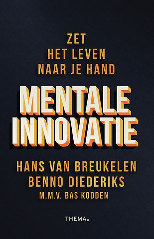 Mentale Innovatie : Zet het leven naar je hand