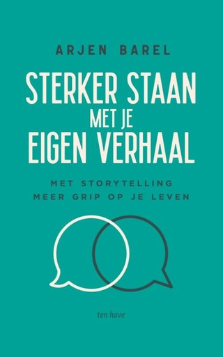Sterker staan met je eigen verhaal : Met storytelling meer grip op je leven