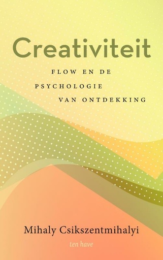 Creativiteit : Flow en de psychologie van ontdekking