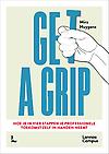 Get a grip : Hoe je in vier stappen je professionele toekomst zelf in handen neemt