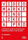 Videomarketing like a PRO : A practical guide to creating and publishing videos that convert