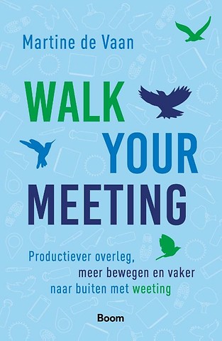 Walk your meeting : Productiever overleg, meer bewegen en vaker naar buiten met weeting