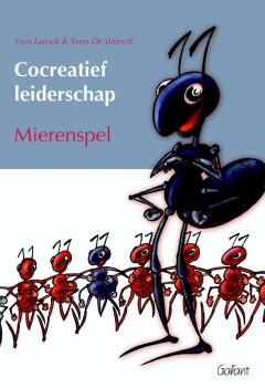 [yves Larock - Sven De Weerdt : Cocreatief Leiderschap : Mierenspel] Cocreatief Leiderschap : Mierenspel