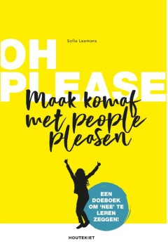 [Is nee zeggen voor jou een uitdaging? Zeg je vaak sorry? Bepalen de verwachtingen van anderen jouw agenda? Alarm! Het is tijd om jezelf weer in de spotlights te zetten! In dit boek legt Sofie Leemans stap voor stap en helder uit waarom we pleasen en vooral hoe we het concreet anders én beter kunnen aanpakken.] Oh Please : Maak komaf met people please