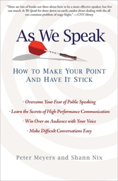[A practical and empowering guide to public speaking and becoming a more effective, persuasive communicator in all areas of life.  The world is full of brilliant people whose ideas are never heard. This book is designed to make sure that youre not one of them.  Even for the most self-confident among us, public speaking can be a nerve-racking ordeal. Whether you are speaking to a large audience, within a group, or in a oneon- one conversation, the way in which you communicate ideas, as much as the ideas themselves, can determine success or failure.  In this invaluable guide from two of todays most sought-after communication experts, youll learn to master three core principles that you can apply in a wide variety of situations:] As We Speak : How to make your point and have it stick