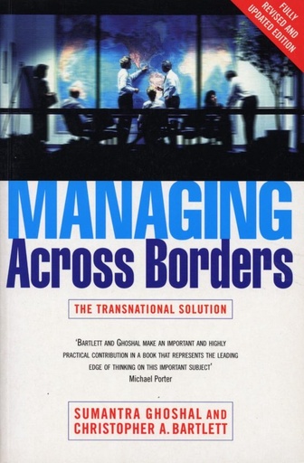 [MANAGING ACROSS BORDERS is the definitive guide to the management of companies in today's global environment. Since its first publication in the US in 1989 it has established its authors as the leading authorities on the transnational company. It is based on a study of a diverse group of multinational companies including Procter & Gamble, Unilever, General Electric, Philips, Matsushita, ITT, Ericsson and NEC. The characteristics of these multinationals and the process described by Bartlett and Ghoshal provides valuable lessons on how to develop the organisational structures, administrative processes and management perspective necessary to success. 'Bartlett and Ghoshal make an important and highly practical contribution in a book that represents the leading edge of thinking on this important subject. ' - Michael Porter, author of Competitive Strategy, Competitive Advantage of Nations etc.] Managing Across Borders : The Transnational Solution