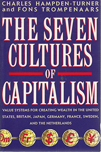 [Companies are now racing to learn rather than produce, and those who lead must learn most – and most quickly. The central pillar of this learning process is an organization′s ability to resolve dilemmas that appear and reappear in constantly changing forms. Now available in paperback for students of strategy and management this ground–breaking book addresses the key issues.] The Seven Cultures of Capitalism : Value systems for creating wealth in the United States, Britain, Japan, German, France, Sweden and The Netherlands