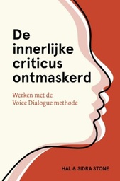 De Innerlijke Criticus ontmaskerd : Werken met de Voice Dialogue methode (ACC)