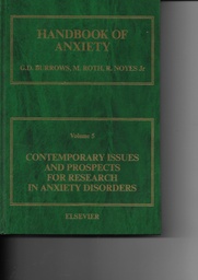 Handbook of Anxiety Volume 5 : Contemporary Issues and Prospects for Research in Anxiety Disorders